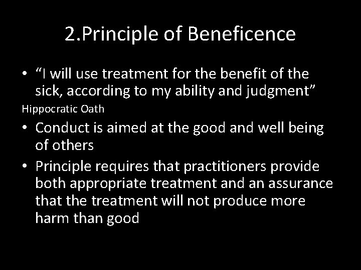 2. Principle of Beneficence • “I will use treatment for the benefit of the