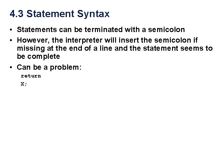 4. 3 Statement Syntax • Statements can be terminated with a semicolon • However, 4. 3 Statement Syntax • Statements can be terminated with a semicolon • However,