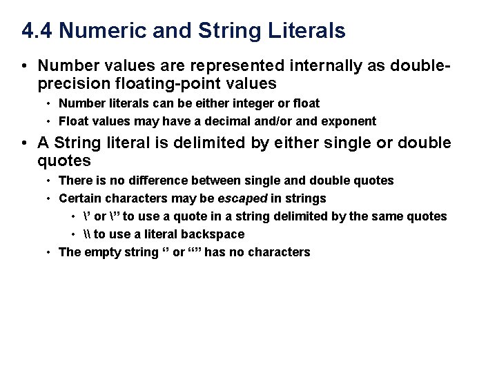 4. 4 Numeric and String Literals • Number values are represented internally as doubleprecision 4. 4 Numeric and String Literals • Number values are represented internally as doubleprecision