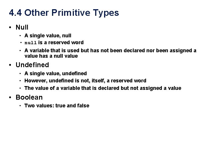 4. 4 Other Primitive Types • Null • A single value, null • null 4. 4 Other Primitive Types • Null • A single value, null • null