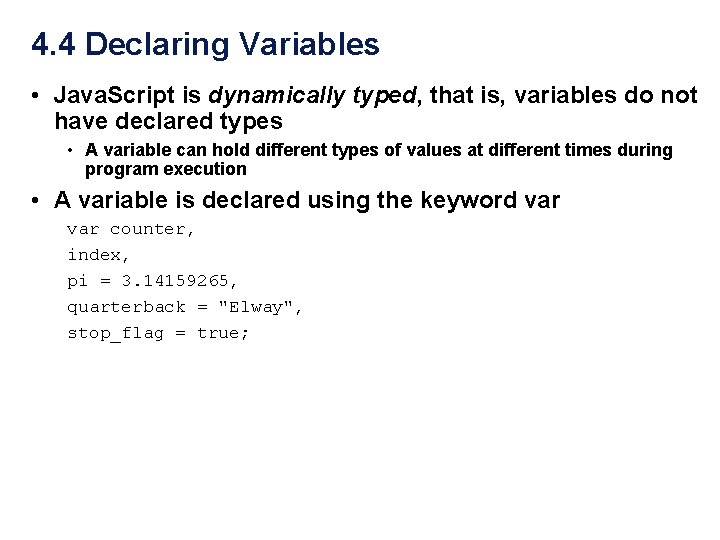4. 4 Declaring Variables • Java. Script is dynamically typed, that is, variables do 4. 4 Declaring Variables • Java. Script is dynamically typed, that is, variables do