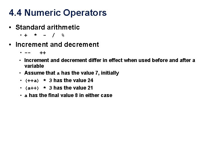 4. 4 Numeric Operators • Standard arithmetic • + * - / % • 4. 4 Numeric Operators • Standard arithmetic • + * - / % •