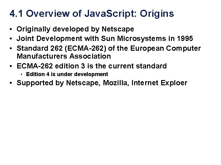 4. 1 Overview of Java. Script: Origins • Originally developed by Netscape • Joint 4. 1 Overview of Java. Script: Origins • Originally developed by Netscape • Joint