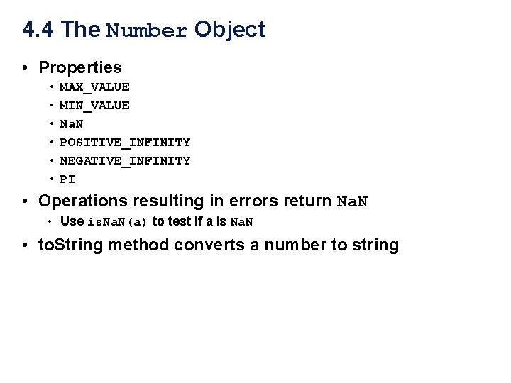 4. 4 The Number Object • Properties • • • MAX_VALUE MIN_VALUE Na. N 4. 4 The Number Object • Properties • • • MAX_VALUE MIN_VALUE Na. N