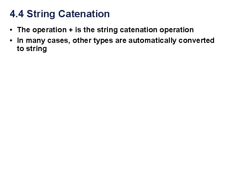 4. 4 String Catenation • The operation + is the string catenation operation • 4. 4 String Catenation • The operation + is the string catenation operation •