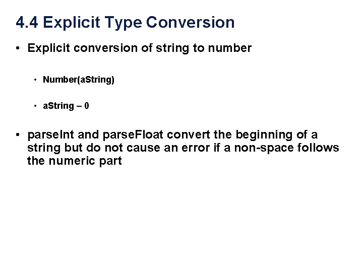 4. 4 Explicit Type Conversion • Explicit conversion of string to number • Number(a. 4. 4 Explicit Type Conversion • Explicit conversion of string to number • Number(a.