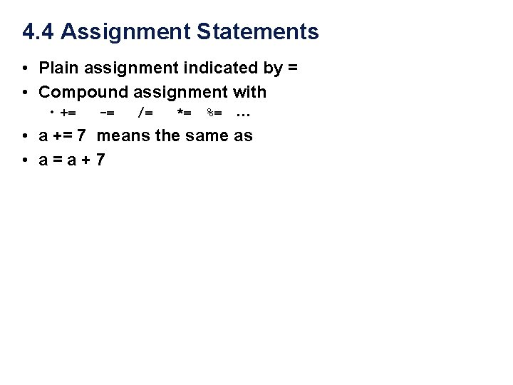 4. 4 Assignment Statements • Plain assignment indicated by = • Compound assignment with 4. 4 Assignment Statements • Plain assignment indicated by = • Compound assignment with