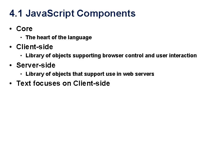 4. 1 Java. Script Components • Core • The heart of the language • 4. 1 Java. Script Components • Core • The heart of the language •