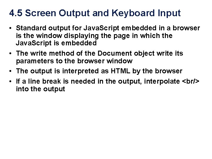 4. 5 Screen Output and Keyboard Input • Standard output for Java. Script embedded 4. 5 Screen Output and Keyboard Input • Standard output for Java. Script embedded