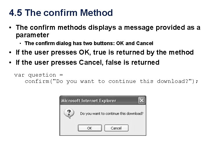 4. 5 The confirm Method • The confirm methods displays a message provided as 4. 5 The confirm Method • The confirm methods displays a message provided as