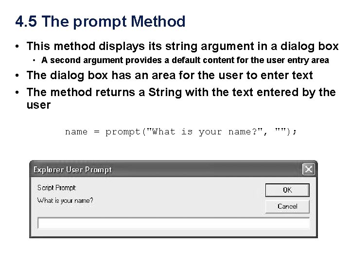 4. 5 The prompt Method • This method displays its string argument in a 4. 5 The prompt Method • This method displays its string argument in a