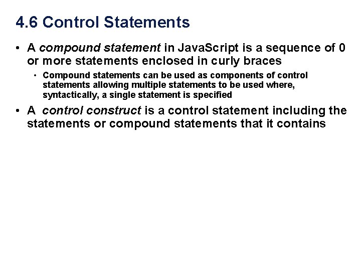 4. 6 Control Statements • A compound statement in Java. Script is a sequence 4. 6 Control Statements • A compound statement in Java. Script is a sequence