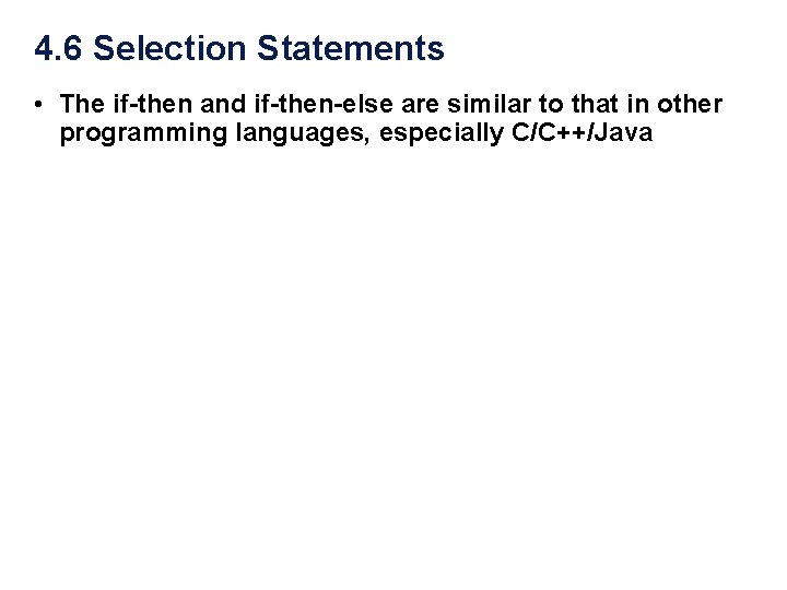 4. 6 Selection Statements • The if-then and if-then-else are similar to that in 4. 6 Selection Statements • The if-then and if-then-else are similar to that in