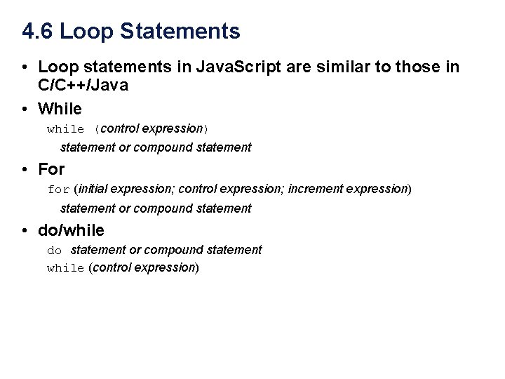 4. 6 Loop Statements • Loop statements in Java. Script are similar to those 4. 6 Loop Statements • Loop statements in Java. Script are similar to those