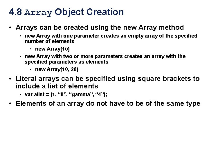 4. 8 Array Object Creation • Arrays can be created using the new Array 4. 8 Array Object Creation • Arrays can be created using the new Array