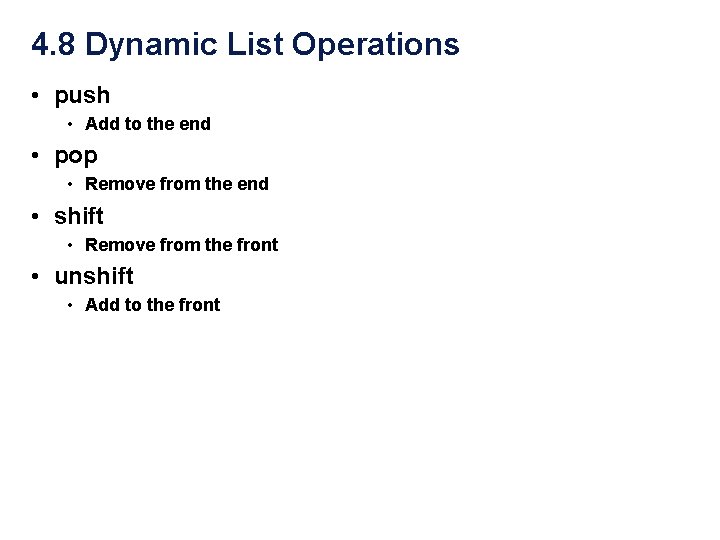 4. 8 Dynamic List Operations • push • Add to the end • pop 4. 8 Dynamic List Operations • push • Add to the end • pop