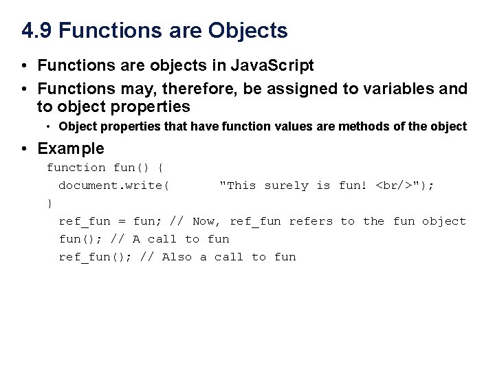 4. 9 Functions are Objects • Functions are objects in Java. Script • Functions 4. 9 Functions are Objects • Functions are objects in Java. Script • Functions