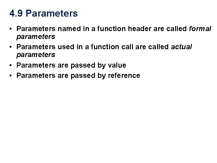4. 9 Parameters • Parameters named in a function header are called formal parameters 4. 9 Parameters • Parameters named in a function header are called formal parameters