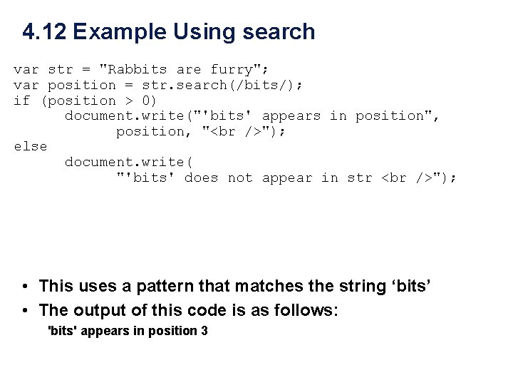 4. 12 Example Using search var str = "Rabbits are furry"; var position = 4. 12 Example Using search var str = "Rabbits are furry"; var position =