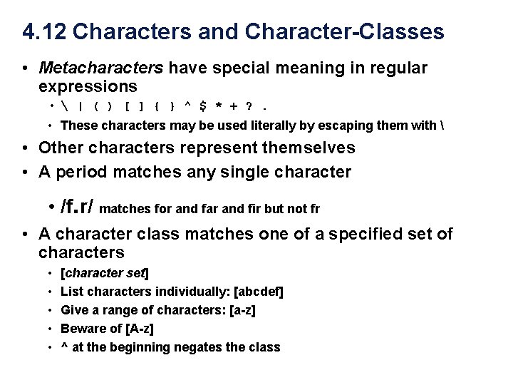 4. 12 Characters and Character-Classes • Metacharacters have special meaning in regular expressions • 4. 12 Characters and Character-Classes • Metacharacters have special meaning in regular expressions •