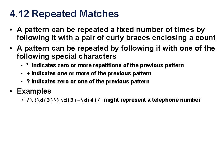 4. 12 Repeated Matches • A pattern can be repeated a fixed number of 4. 12 Repeated Matches • A pattern can be repeated a fixed number of