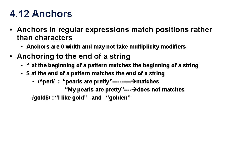 4. 12 Anchors • Anchors in regular expressions match positions rather than characters • 4. 12 Anchors • Anchors in regular expressions match positions rather than characters •
