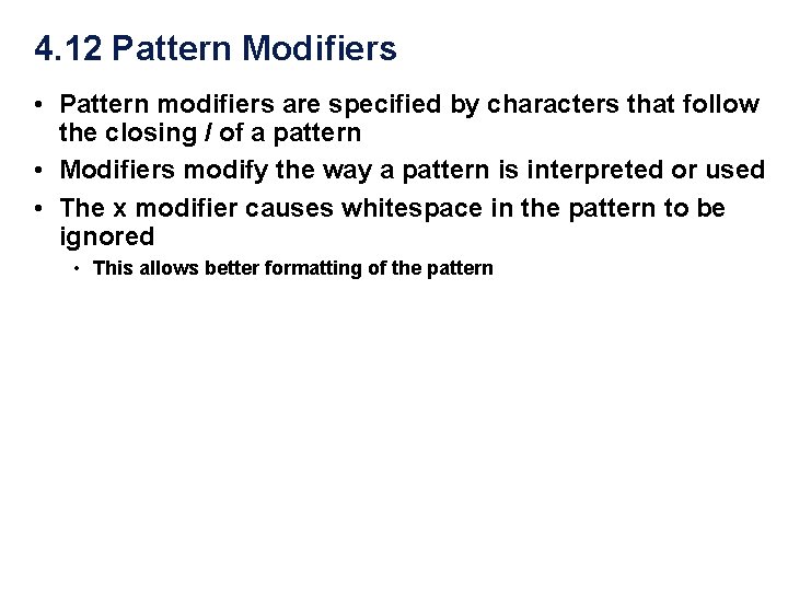 4. 12 Pattern Modifiers • Pattern modifiers are specified by characters that follow the 4. 12 Pattern Modifiers • Pattern modifiers are specified by characters that follow the