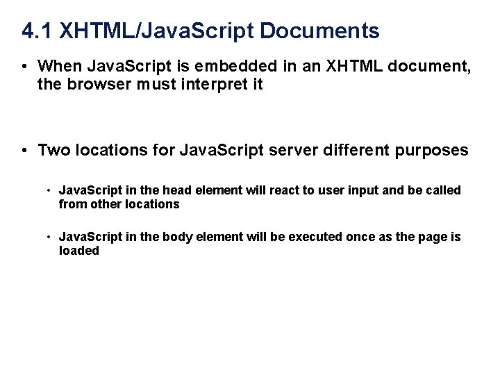 4. 1 XHTML/Java. Script Documents • When Java. Script is embedded in an XHTML 4. 1 XHTML/Java. Script Documents • When Java. Script is embedded in an XHTML