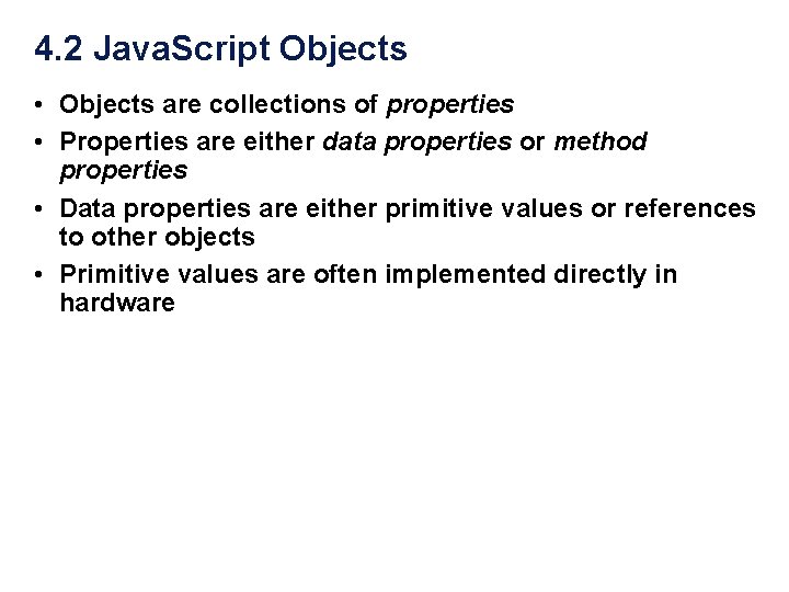 4. 2 Java. Script Objects • Objects are collections of properties • Properties are 4. 2 Java. Script Objects • Objects are collections of properties • Properties are