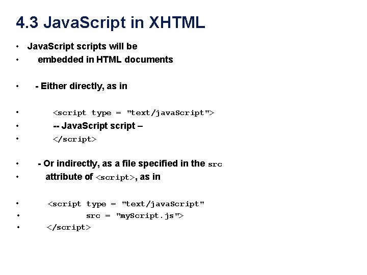 4. 3 Java. Script in XHTML • Java. Script scripts will be • embedded 4. 3 Java. Script in XHTML • Java. Script scripts will be • embedded