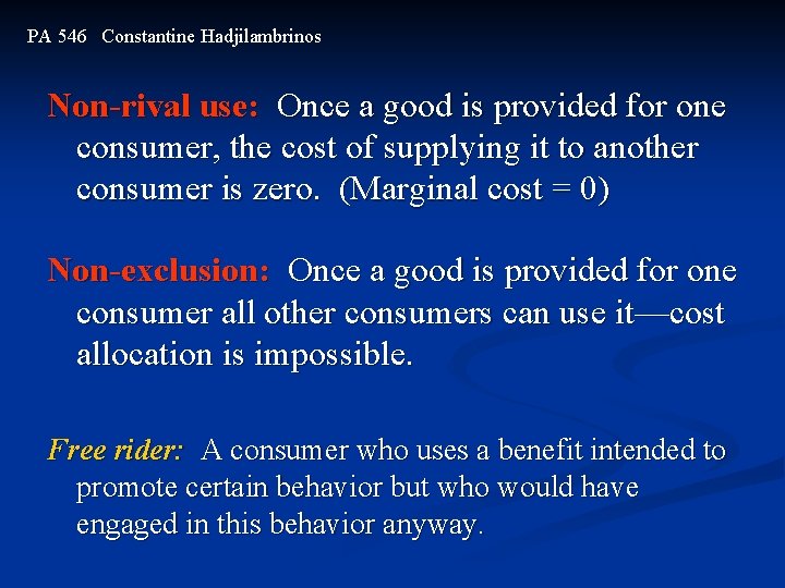 PA 546 Constantine Hadjilambrinos Non-rival use: Once a good is provided for one consumer,