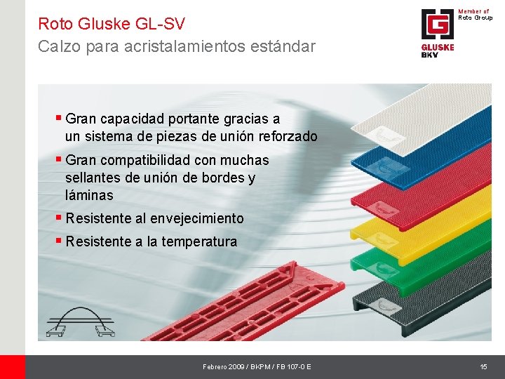 Roto Gluske GL-SV Calzo para acristalamientos estándar Member of Roto Group § Gran capacidad