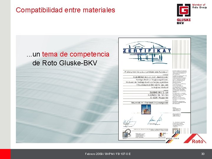 Compatibilidad entre materiales Member of Roto Group . . . un tema de competencia