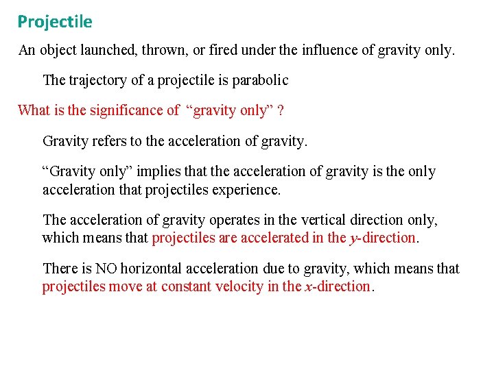 Projectile An object launched, thrown, or fired under the influence of gravity only. The Projectile An object launched, thrown, or fired under the influence of gravity only. The