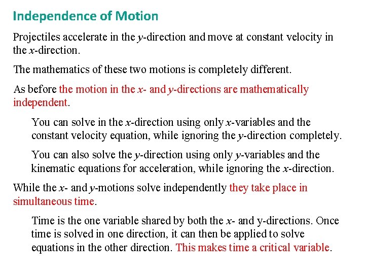 Independence of Motion Projectiles accelerate in the y-direction and move at constant velocity in Independence of Motion Projectiles accelerate in the y-direction and move at constant velocity in