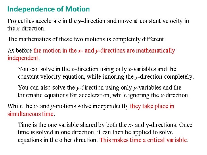 Independence of Motion Projectiles accelerate in the y-direction and move at constant velocity in