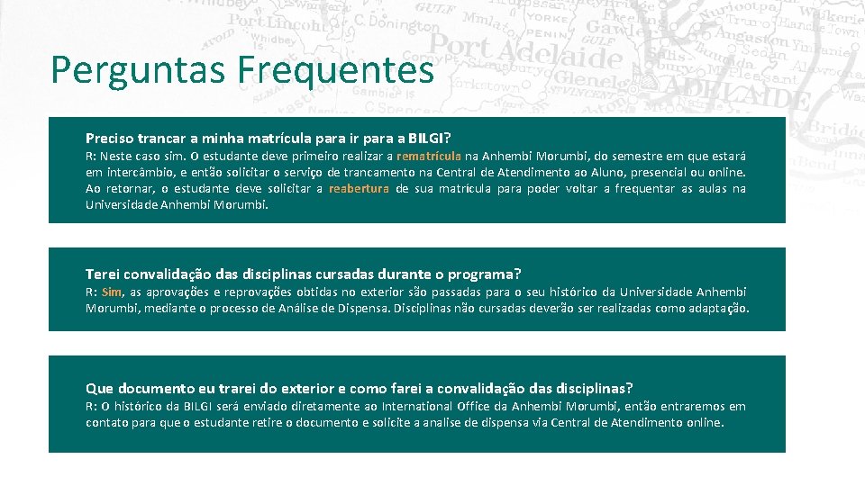 Perguntas Frequentes Preciso trancar a minha matrícula para ir para a BILGI? R: Neste