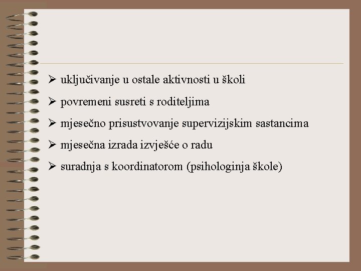 Ø uključivanje u ostale aktivnosti u školi Ø povremeni susreti s roditeljima Ø mjesečno