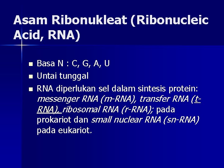 Asam Ribonukleat (Ribonucleic Acid, RNA) n n n Basa N : C, G, A,