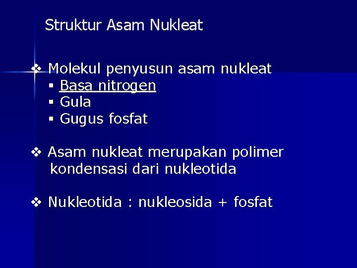 Struktur Asam Nukleat v Molekul penyusun asam nukleat § Basa nitrogen § Gula §