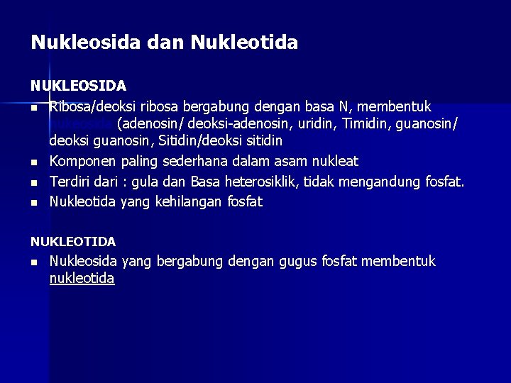 Nukleosida dan Nukleotida NUKLEOSIDA n Ribosa/deoksi ribosa bergabung dengan basa N, membentuk nukeosida (adenosin/