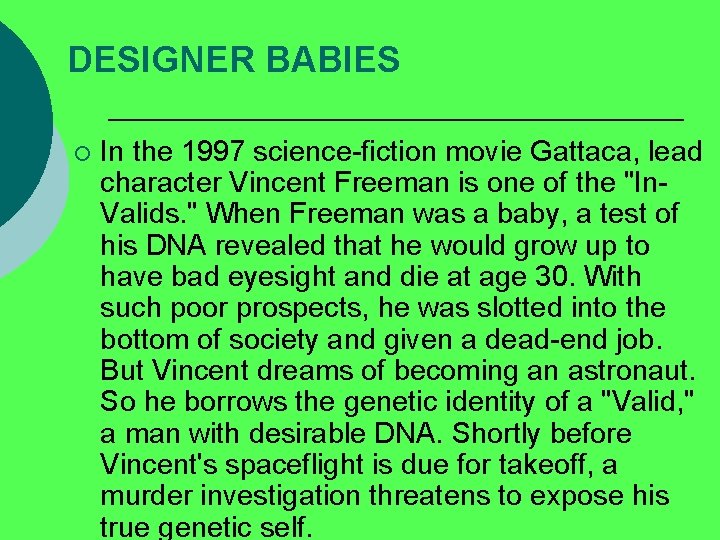 DESIGNER BABIES ¡ In the 1997 science-fiction movie Gattaca, lead character Vincent Freeman is