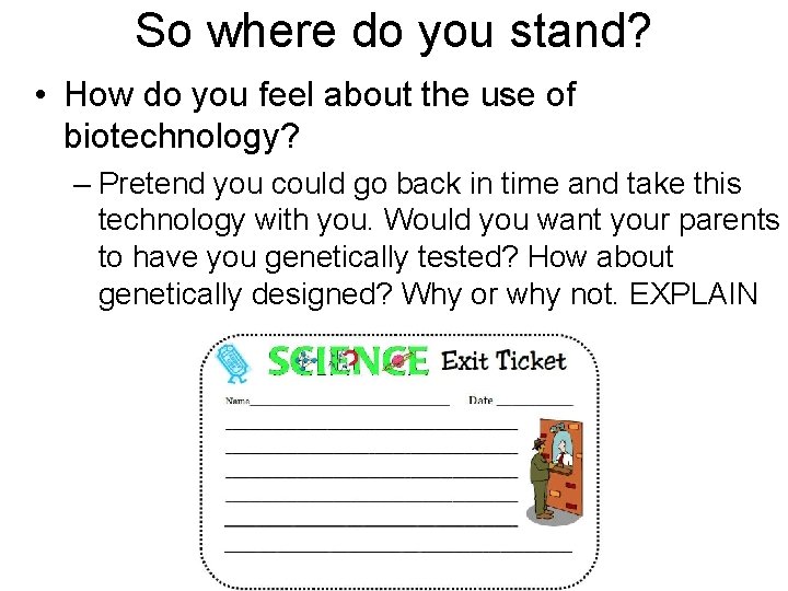 So where do you stand? • How do you feel about the use of
