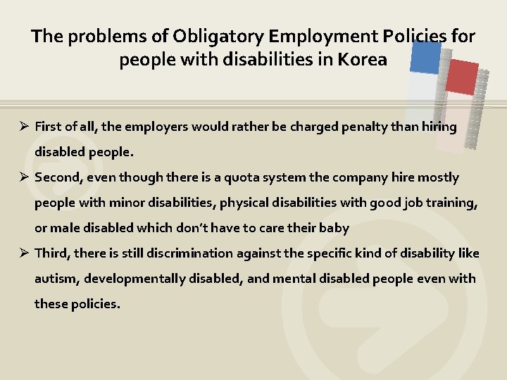 The problems of Obligatory Employment Policies for people with disabilities in Korea Ø First