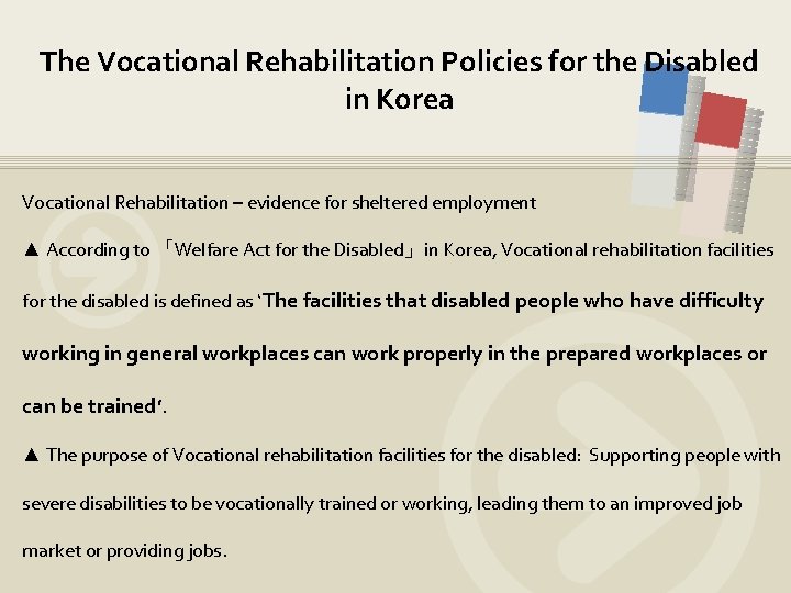 The Vocational Rehabilitation Policies for the Disabled in Korea Vocational Rehabilitation – evidence for