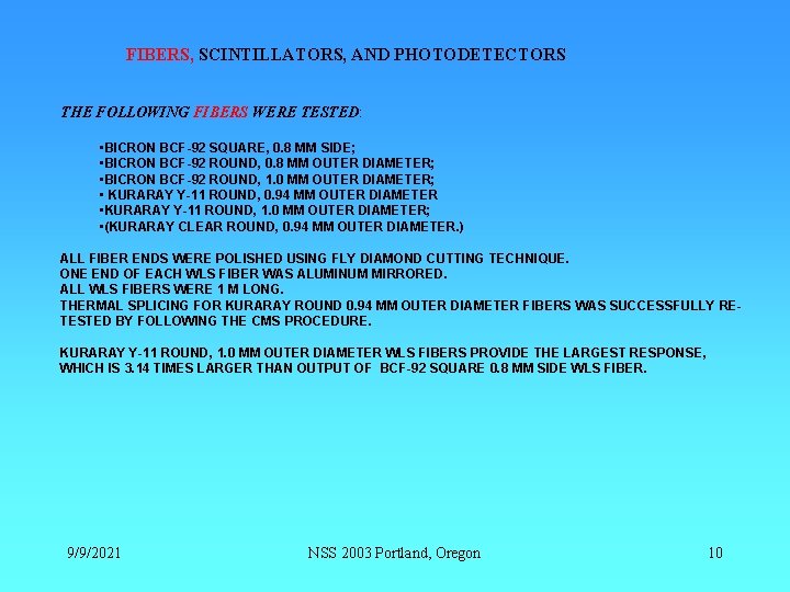 FIBERS, SCINTILLATORS, AND PHOTODETECTORS THE FOLLOWING FIBERS WERE TESTED: • BICRON BCF-92 SQUARE, 0.