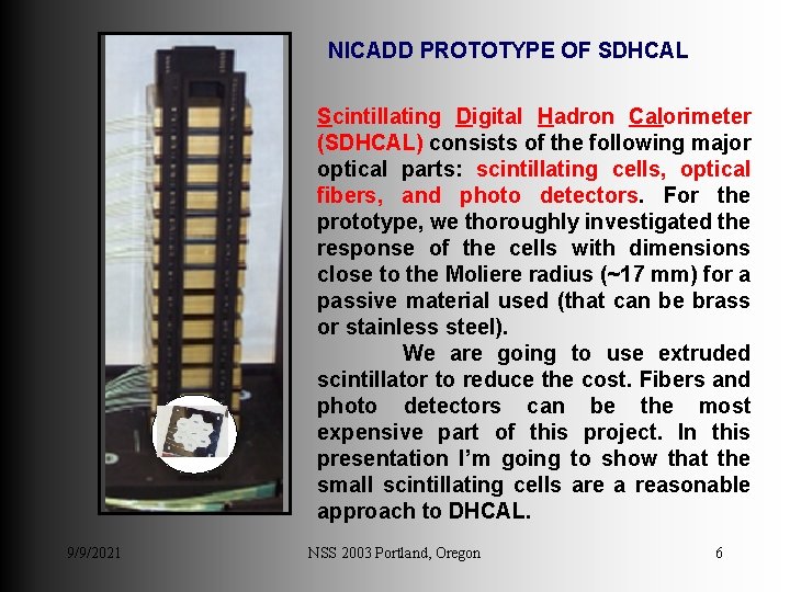 NICADD PROTOTYPE OF SDHCAL Scintillating Digital Hadron Calorimeter (SDHCAL) consists of the following major