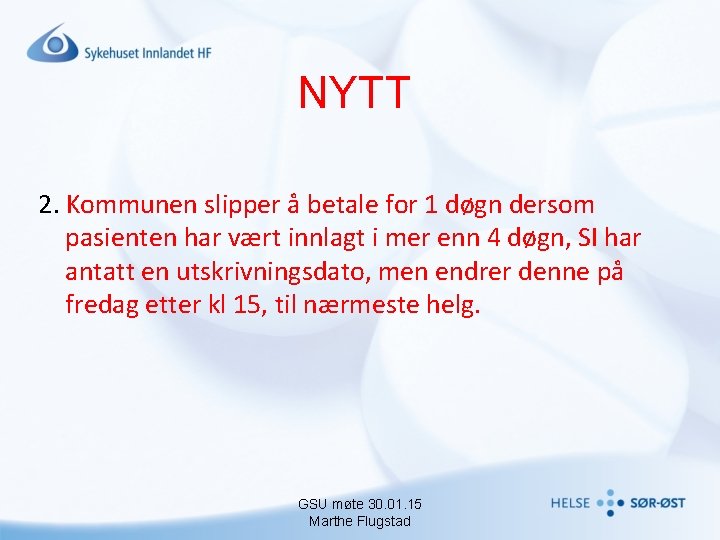 NYTT 2. Kommunen slipper å betale for 1 døgn dersom pasienten har vært innlagt