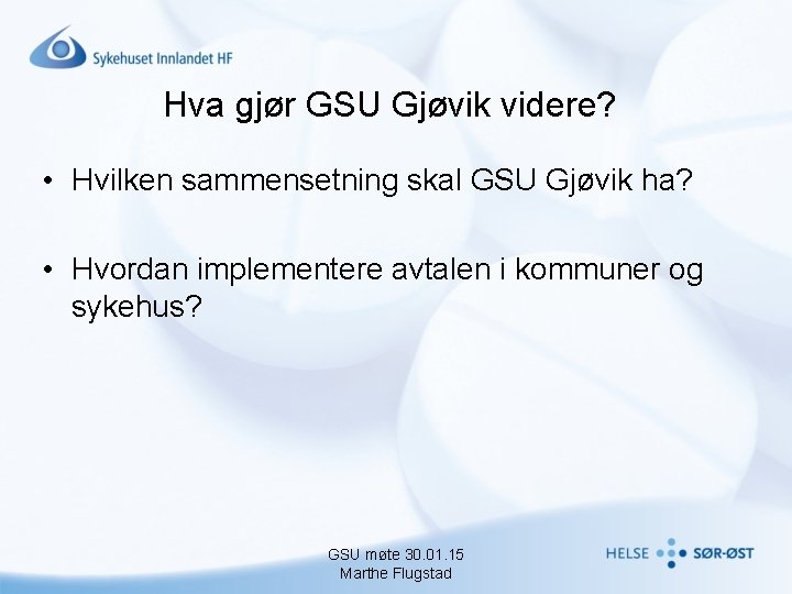 Hva gjør GSU Gjøvik videre? • Hvilken sammensetning skal GSU Gjøvik ha? • Hvordan