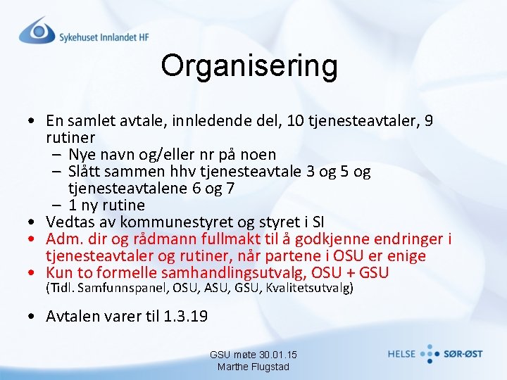 Organisering • En samlet avtale, innledende del, 10 tjenesteavtaler, 9 rutiner – Nye navn